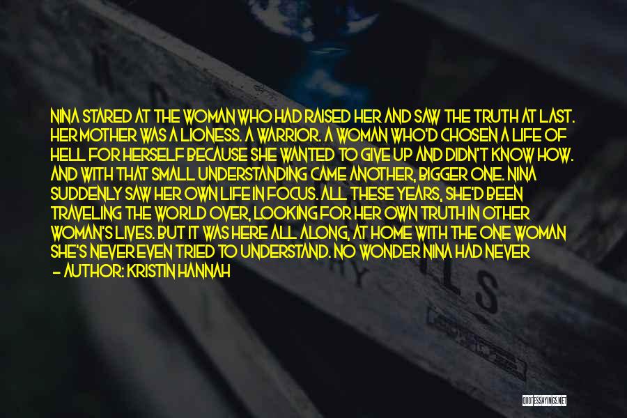 You Never Tried To Understand Me Quotes By Kristin Hannah
