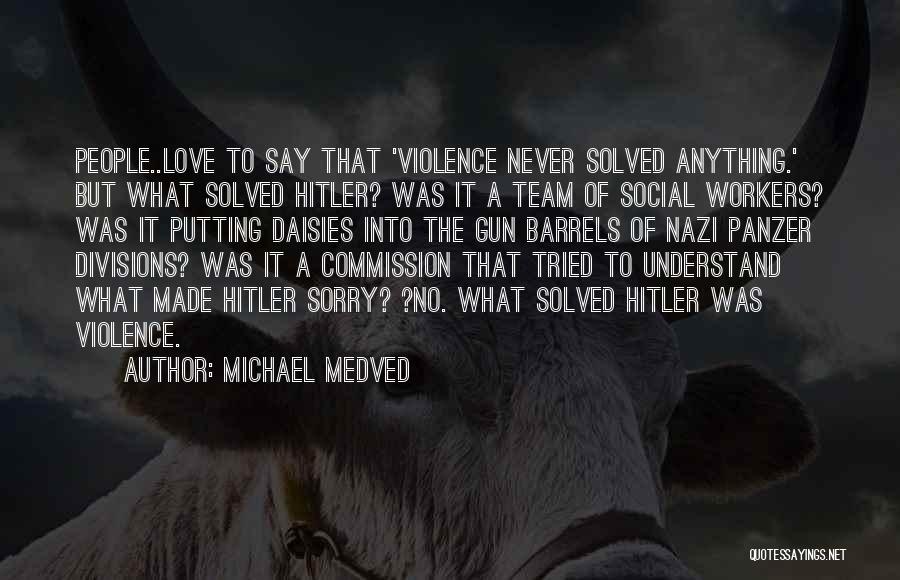 You Never Tried To Understand Me Quotes By Michael Medved