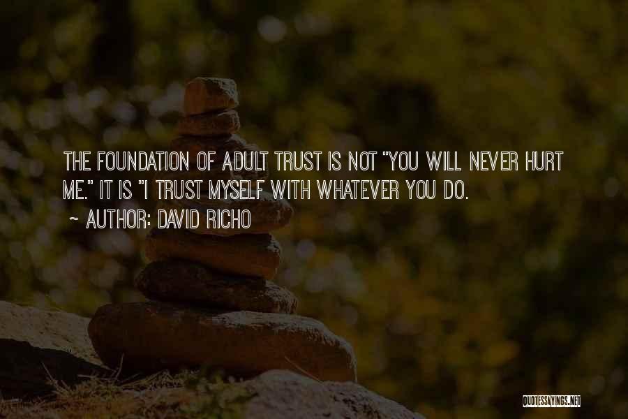 You Never Trust Me Quotes By David Richo