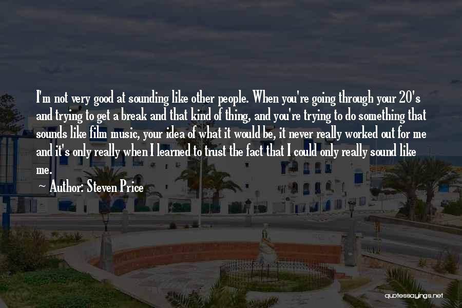 You Never Trust Me Quotes By Steven Price