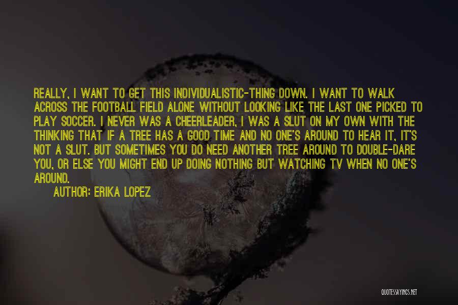 You Never Walk Alone Quotes By Erika Lopez