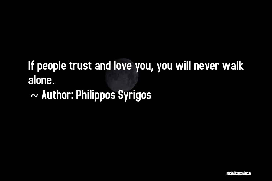 You Never Walk Alone Quotes By Philippos Syrigos