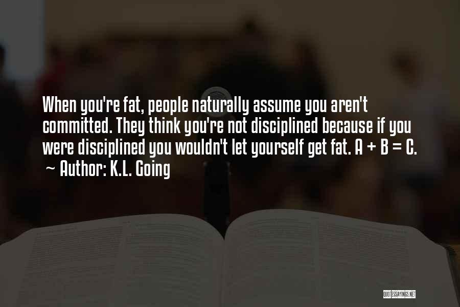You Not Fat Quotes By K.L. Going
