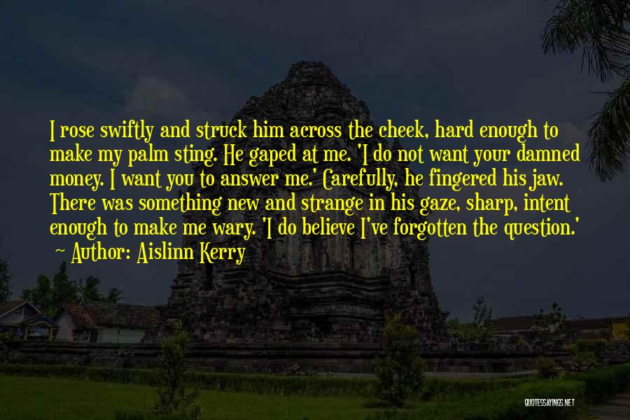 You Not Forgotten Quotes By Aislinn Kerry