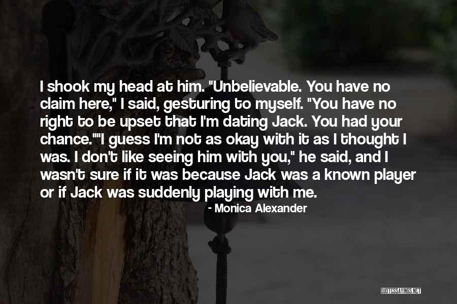 You Not Here With Me Quotes By Monica Alexander You Not Here With Me Quotes By Monica Alexander