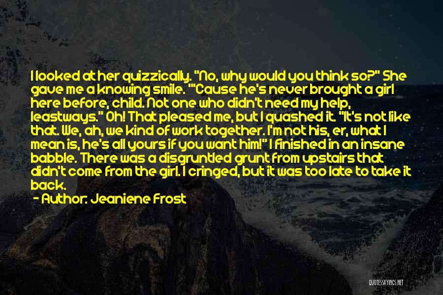 You Not Knowing Me Quotes By Jeaniene Frost