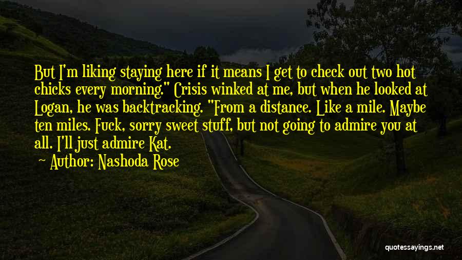 You Not Liking Me Quotes By Nashoda Rose