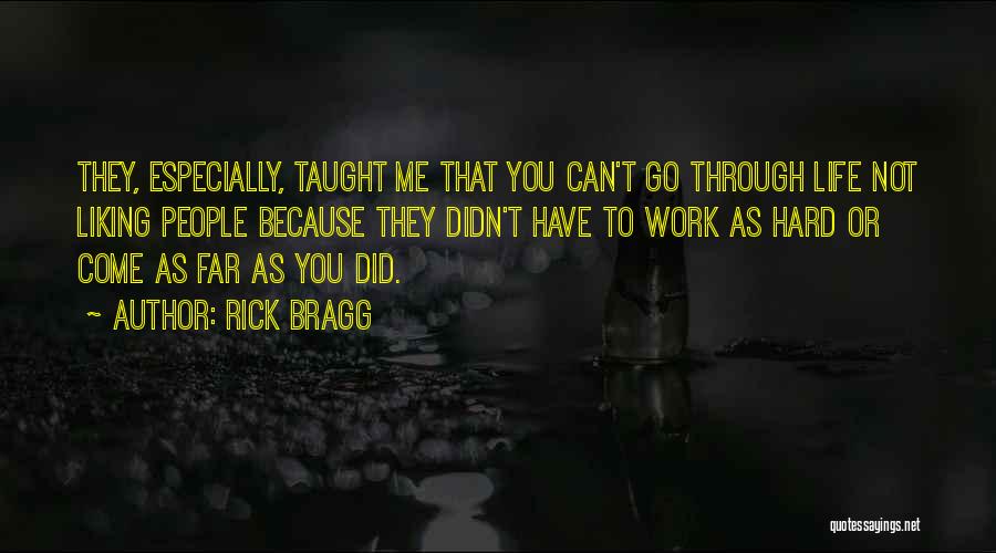 You Not Liking Me Quotes By Rick Bragg