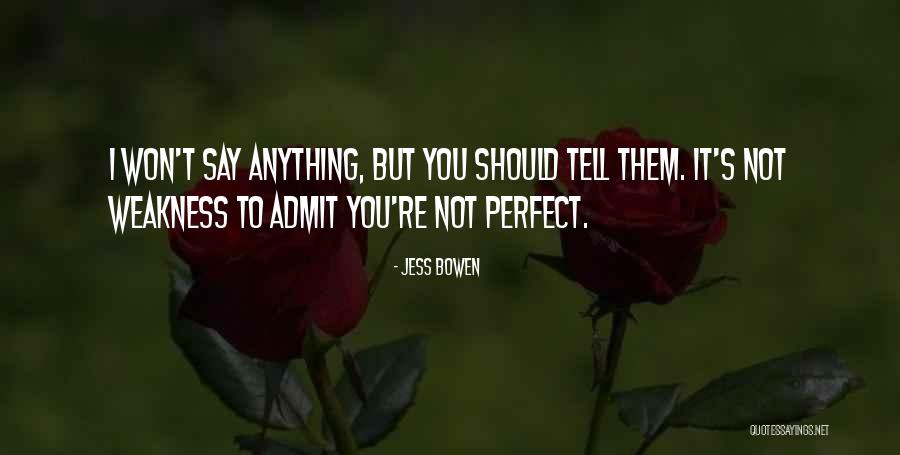 You Not Perfect Quotes By Jess Bowen You Not Perfect Quotes By Jess Bowen