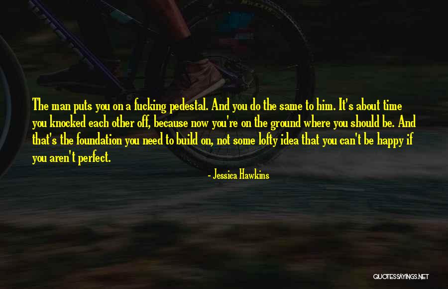 You Not Perfect Quotes By Jessica Hawkins You Not Perfect Quotes By Jessica Hawkins