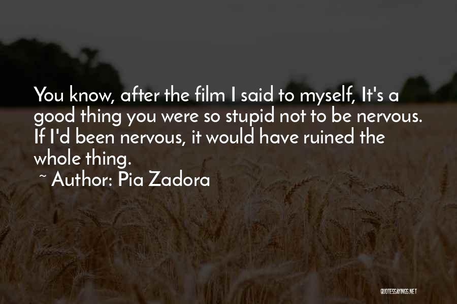 You Not Stupid Quotes By Pia Zadora