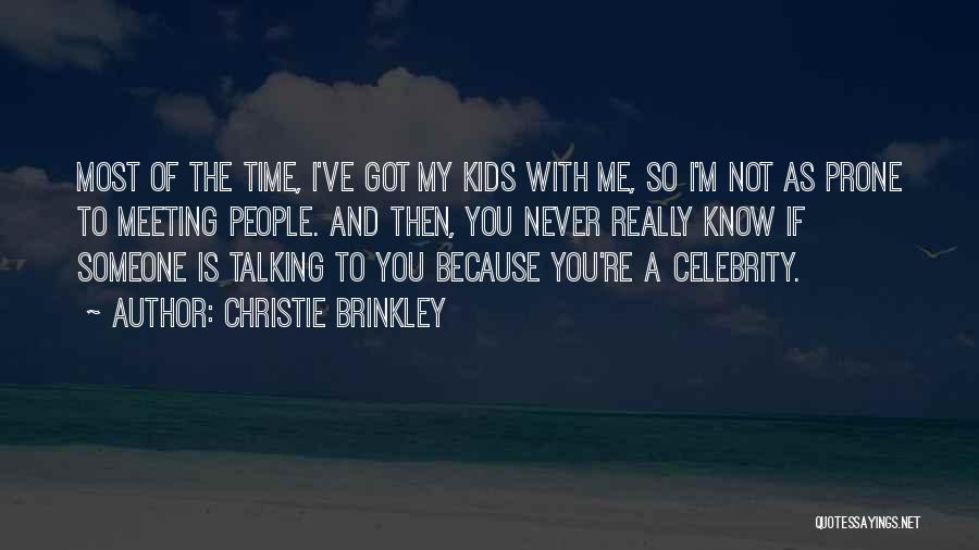 You Not Talking Me Quotes By Christie Brinkley