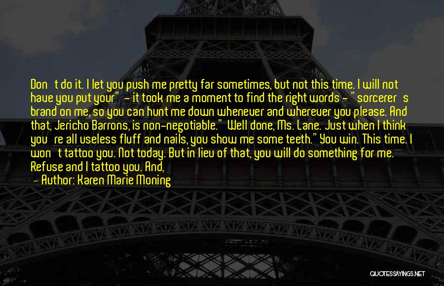 You Not Talking Me Quotes By Karen Marie Moning