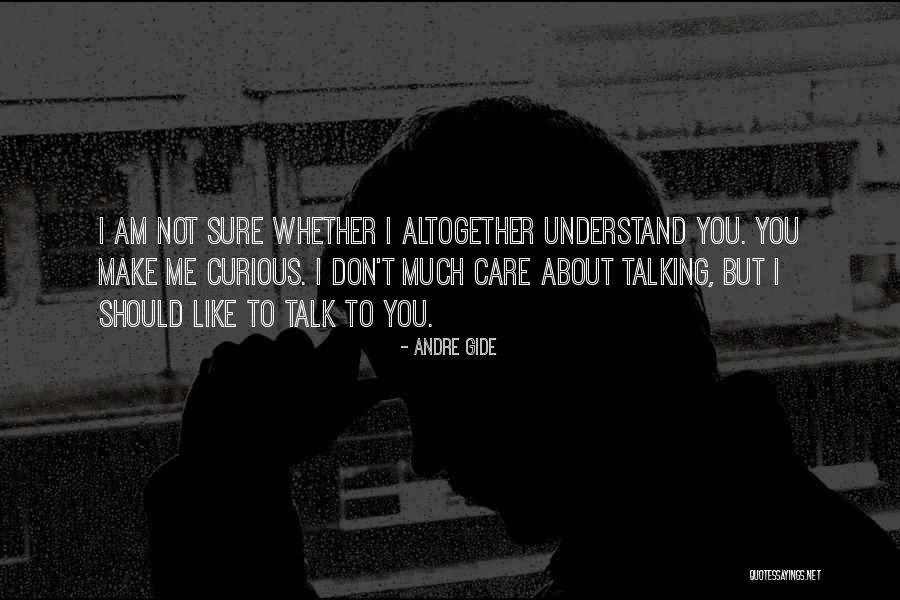 You Not Talking To Me Quotes By Andre Gide