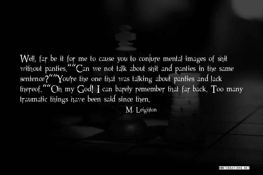 You Not Talking To Me Quotes By M. Leighton