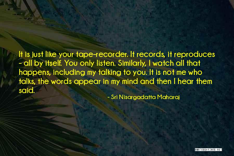 You Not Talking To Me Quotes By Sri Nisargadatta Maharaj