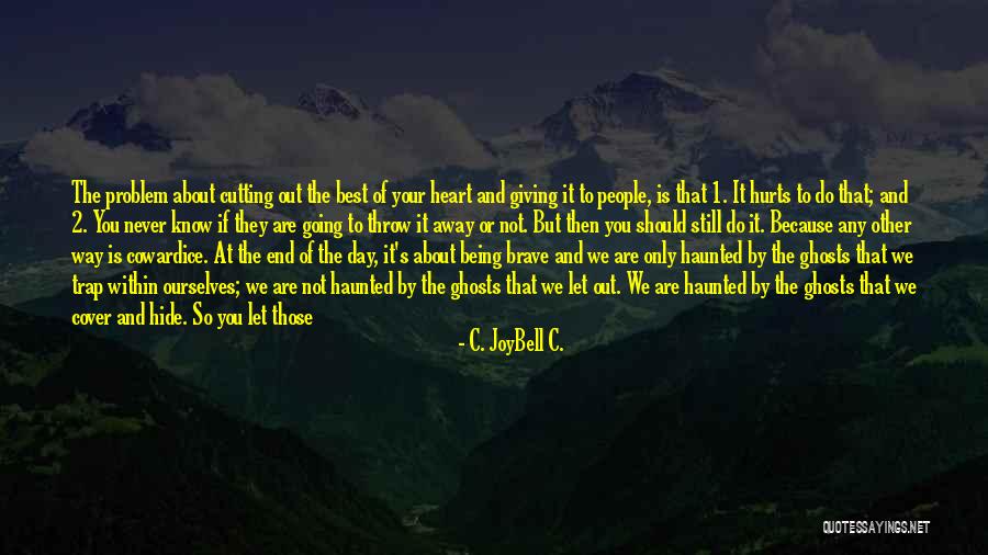 You Not The Only One Quotes By C. JoyBell C. You Not The Only One Quotes By C. JoyBell C.