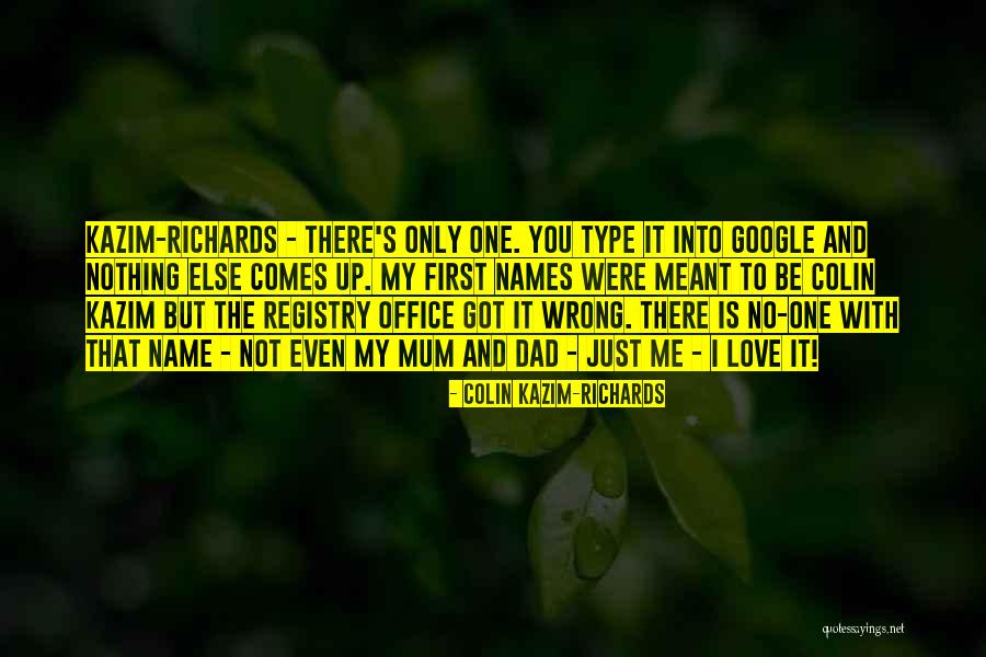 You Not The Only One Quotes By Colin Kazim-Richards You Not The Only One Quotes By Colin Kazim-Richards