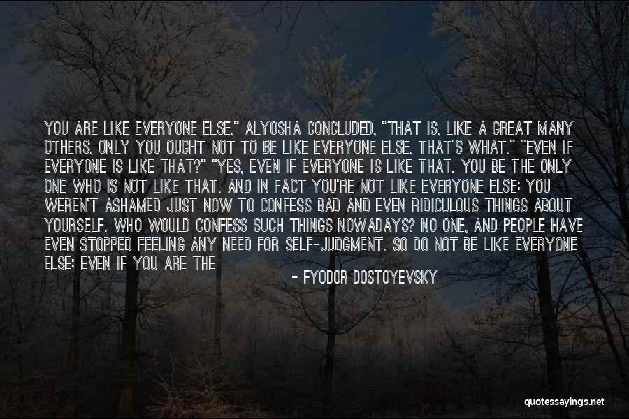 You Not The Only One Quotes By Fyodor Dostoyevsky You Not The Only One Quotes By Fyodor Dostoyevsky
