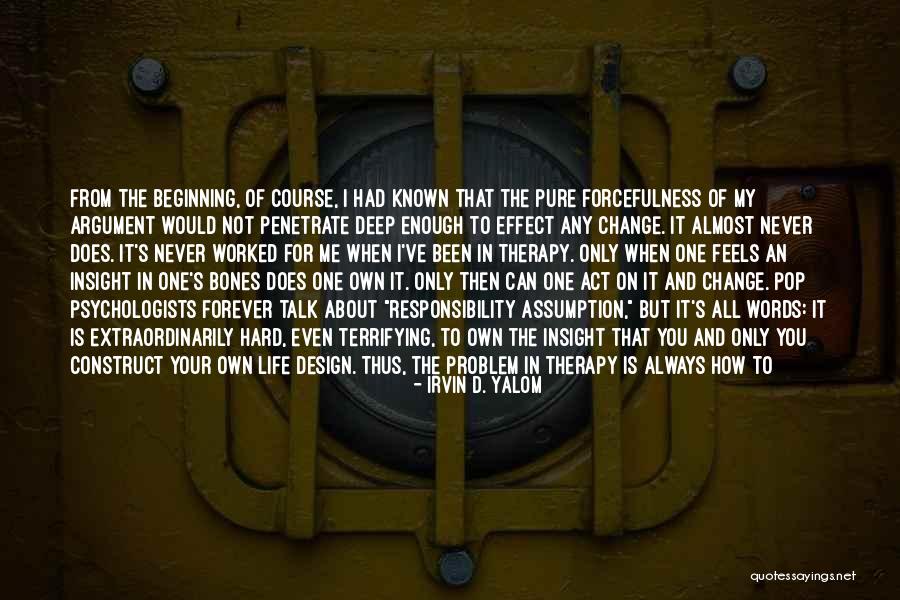 You Not The Only One Quotes By Irvin D. Yalom You Not The Only One Quotes By Irvin D. Yalom