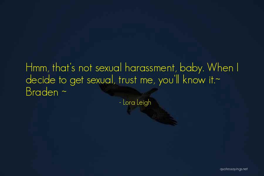 You Not Trust Me Quotes By Lora Leigh You Not Trust Me Quotes By Lora Leigh