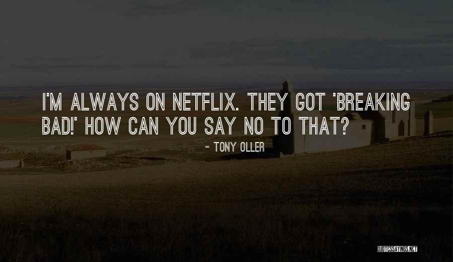 You On Netflix Quotes By Tony Oller