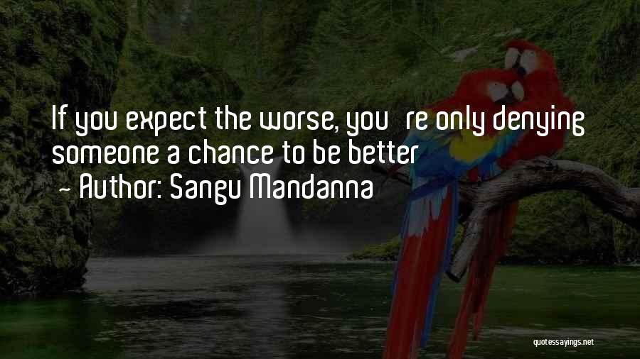 You Only Get One Chance In Life Quotes By Sangu Mandanna