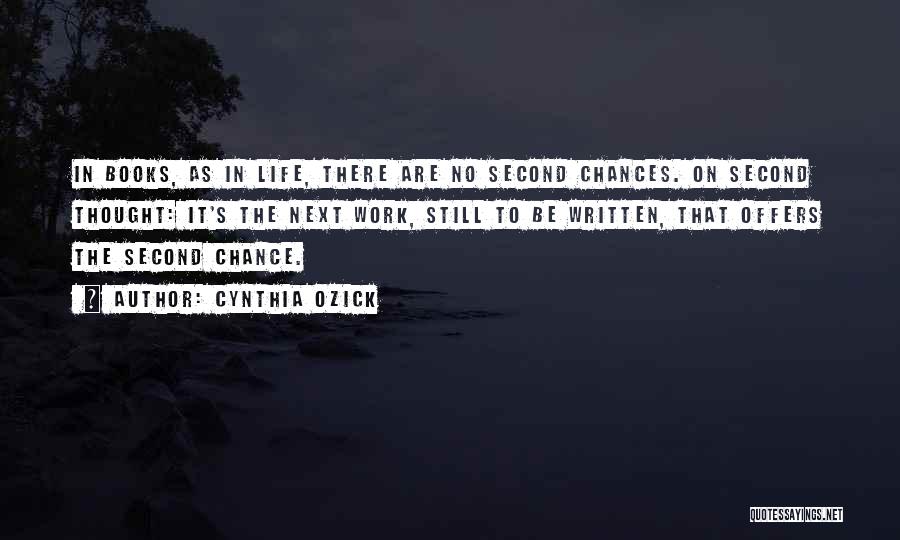 You Only Get One Chance Life Quotes By Cynthia Ozick