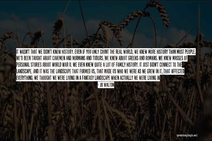 You Only Have One Family Quotes By Jo Walton You Only Have One Family Quotes By Jo Walton