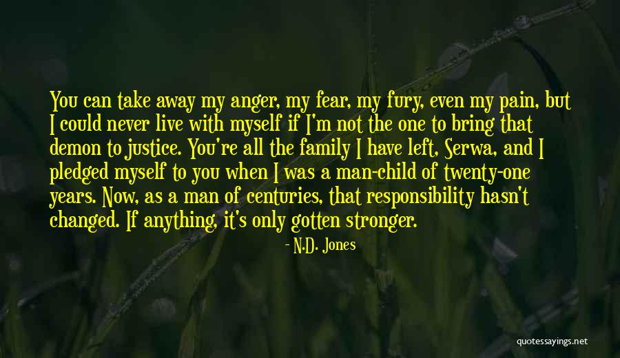 You Only Have One Family Quotes By N.D. Jones You Only Have One Family Quotes By N.D. Jones