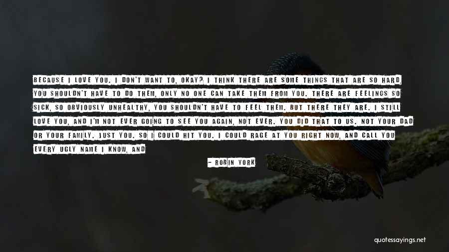 You Only Have One Family Quotes By Robin York You Only Have One Family Quotes By Robin York