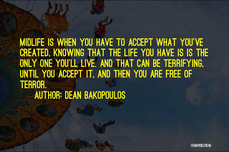 You Only Have One Life To Live Quotes By Dean Bakopoulos