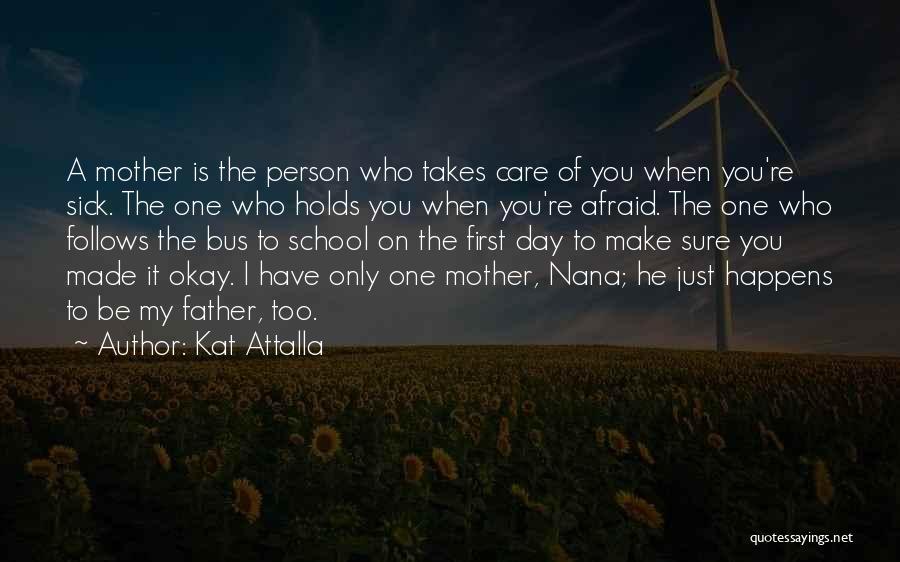 You Only Have One Mother Quotes By Kat Attalla