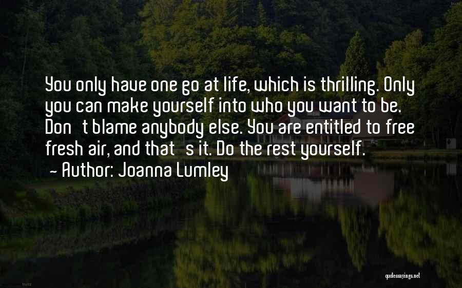 You Only Have Yourself To Blame Quotes By Joanna Lumley