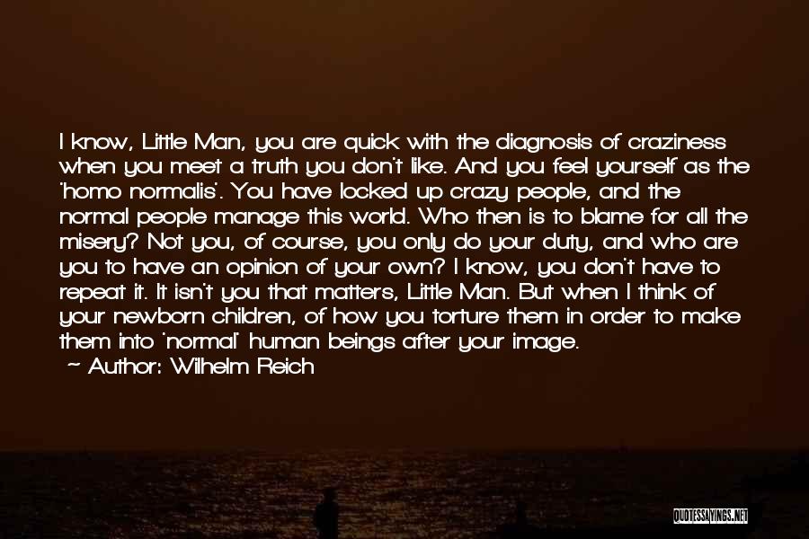 You Only Have Yourself To Blame Quotes By Wilhelm Reich