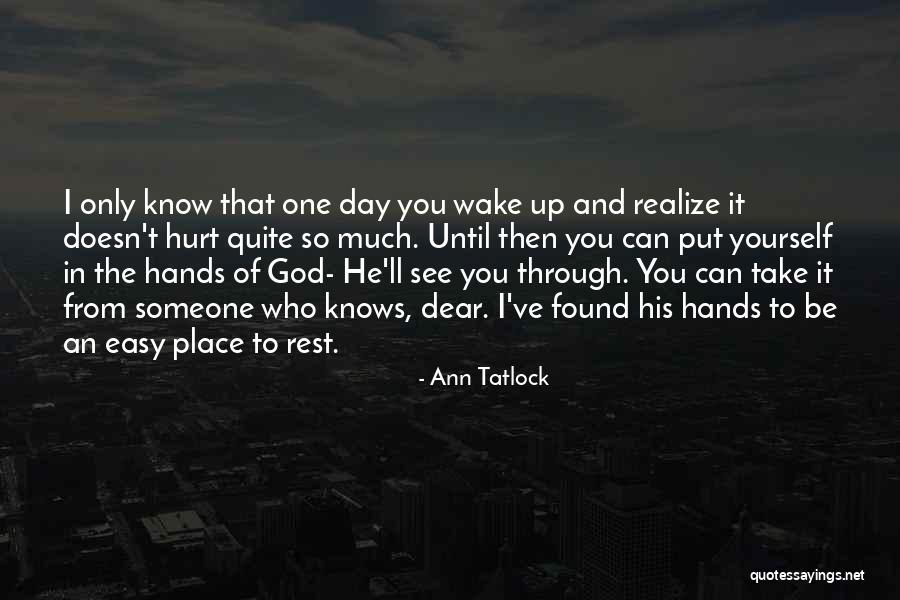You Only Hurt Yourself Quotes By Ann Tatlock You Only Hurt Yourself Quotes By Ann Tatlock