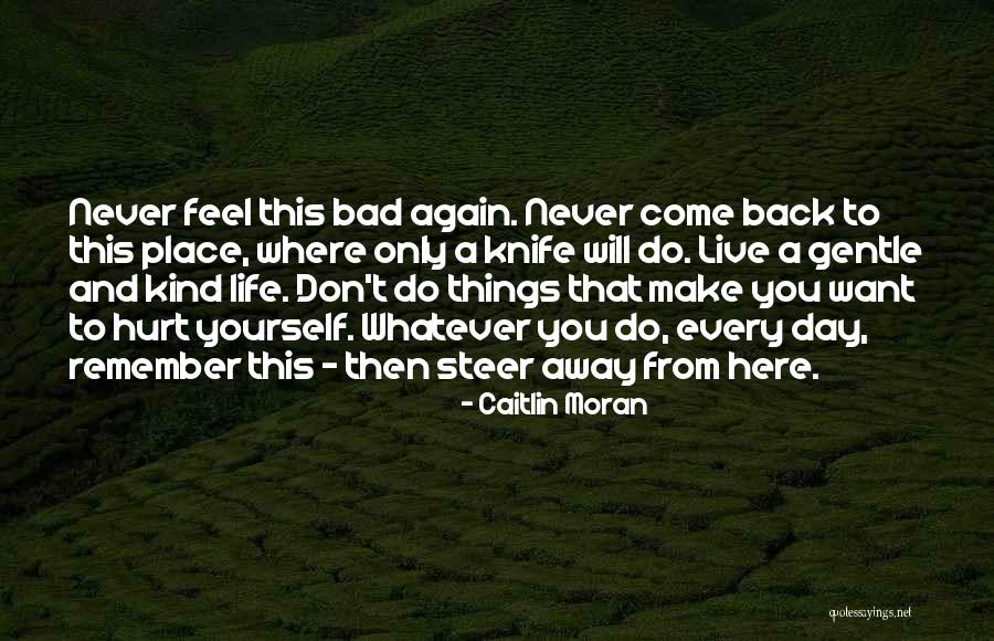 You Only Hurt Yourself Quotes By Caitlin Moran You Only Hurt Yourself Quotes By Caitlin Moran