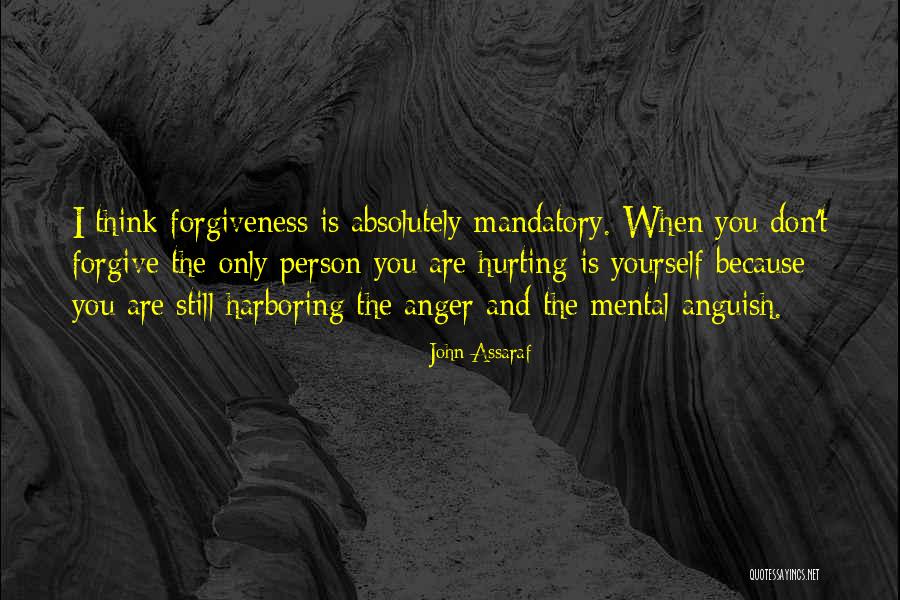You Only Hurt Yourself Quotes By John Assaraf You Only Hurt Yourself Quotes By John Assaraf