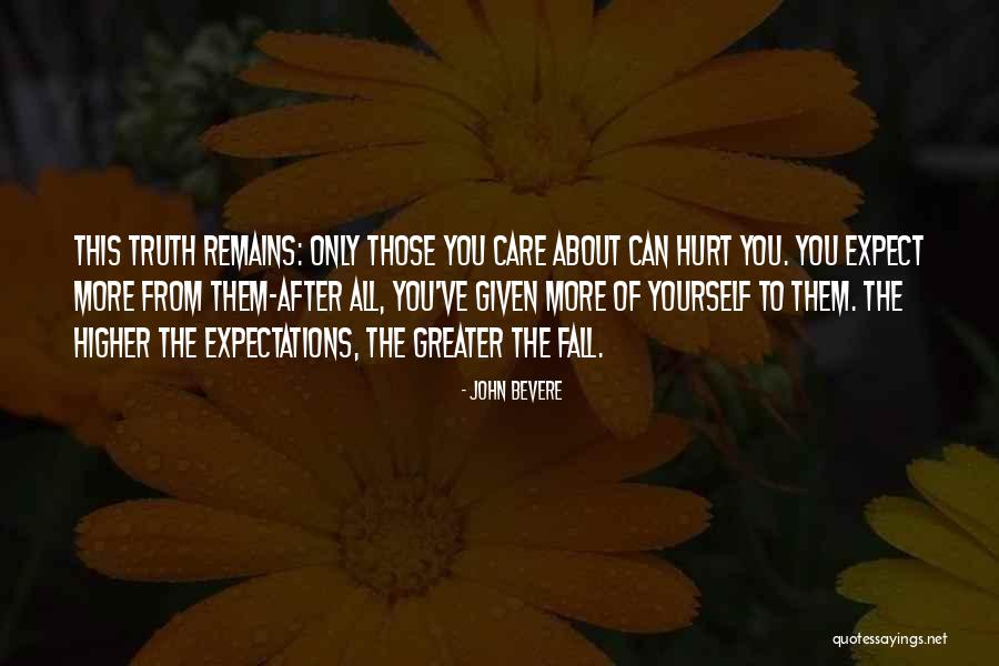 You Only Hurt Yourself Quotes By John Bevere You Only Hurt Yourself Quotes By John Bevere