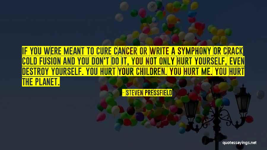 You Only Hurt Yourself Quotes By Steven Pressfield You Only Hurt Yourself Quotes By Steven Pressfield