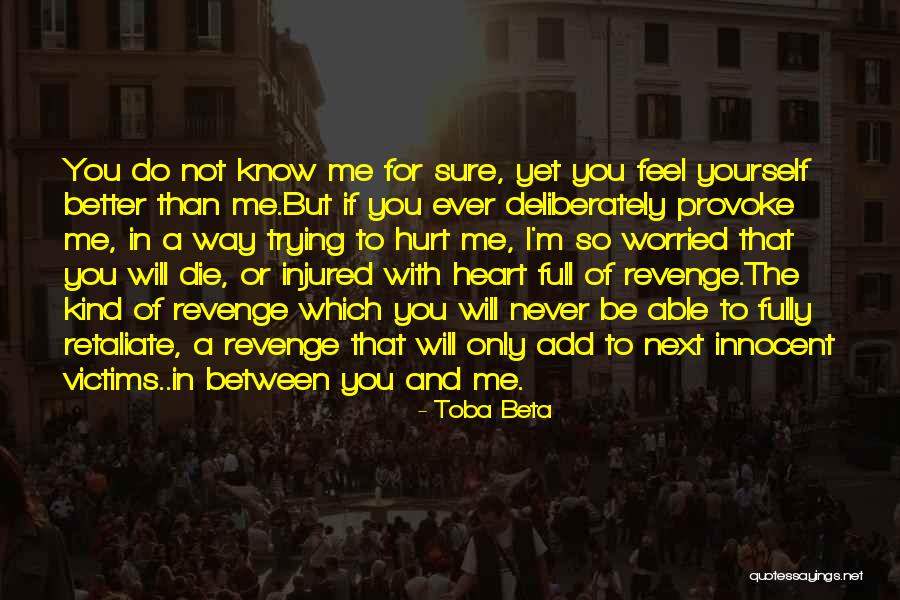 You Only Hurt Yourself Quotes By Toba Beta You Only Hurt Yourself Quotes By Toba Beta