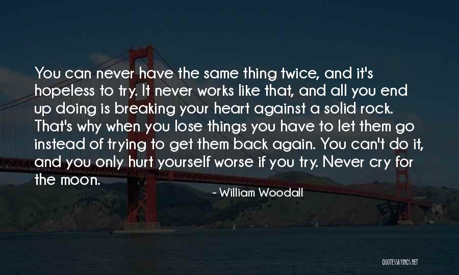 You Only Hurt Yourself Quotes By William Woodall You Only Hurt Yourself Quotes By William Woodall
