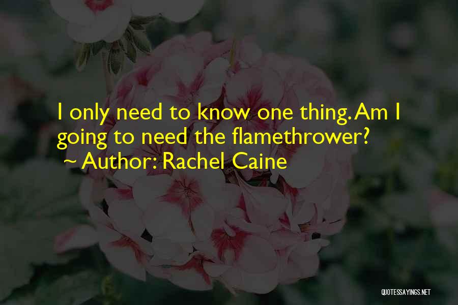 You Only Know Me When You Need Something Quotes By Rachel Caine