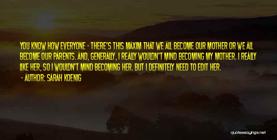 You Only Know Me When You Need Something Quotes By Sarah Koenig