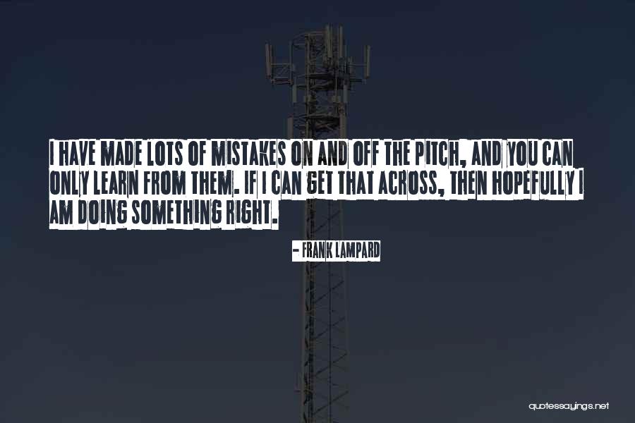 You Only Learn Quotes By Frank Lampard You Only Learn Quotes By Frank Lampard