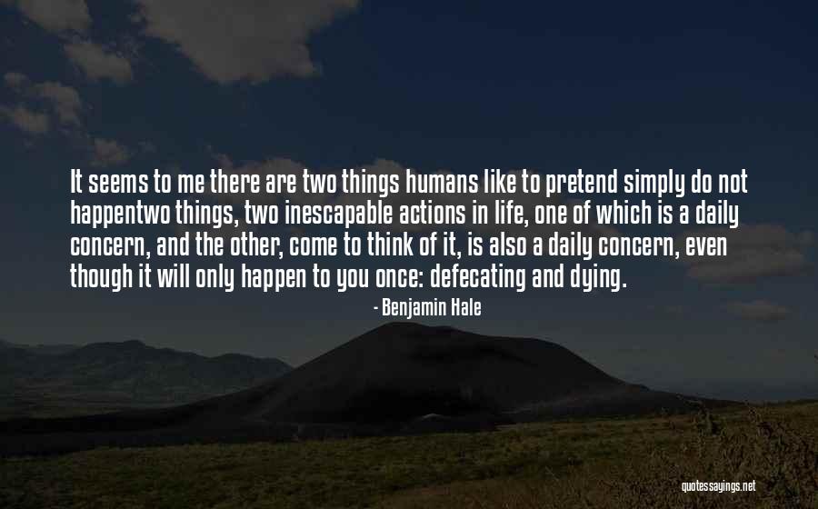 You Only Life Once Quotes By Benjamin Hale You Only Life Once Quotes By Benjamin Hale