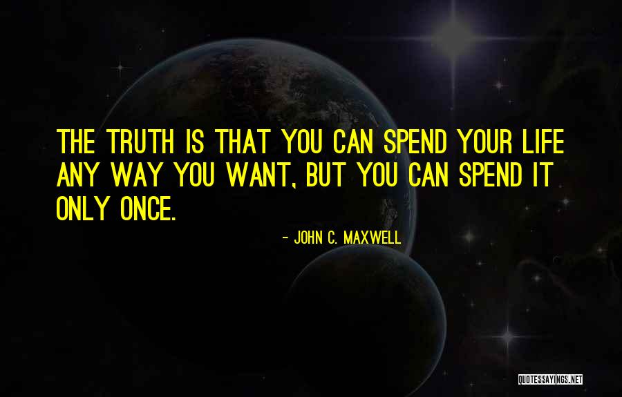 You Only Life Once Quotes By John C. Maxwell You Only Life Once Quotes By John C. Maxwell