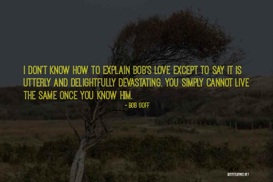 You Only Live Once Love Quotes By Bob Goff