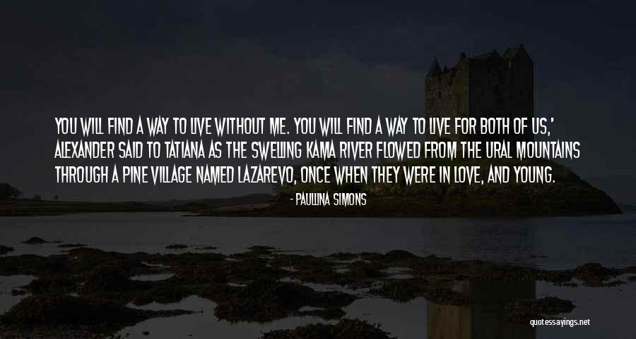 You Only Live Once Love Quotes By Paullina Simons You Only Live Once Love Quotes By Paullina Simons