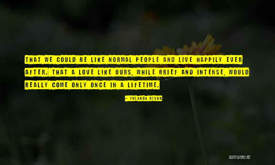 You Only Live Once Love Quotes By Yolanda Olson You Only Live Once Love Quotes By Yolanda Olson